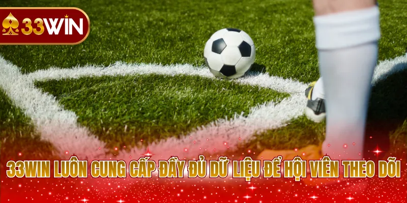 33WIN luôn cung cấp đầy đủ dữ liệu để hội viên theo dõi 