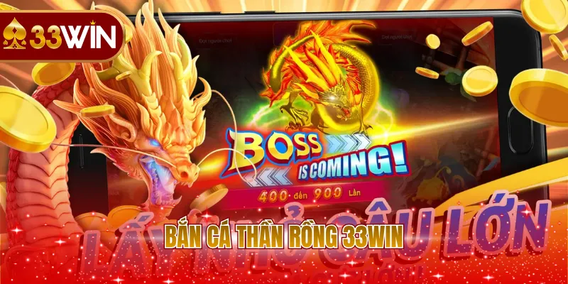 Bắn Cá Thần Rồng 33WIN
