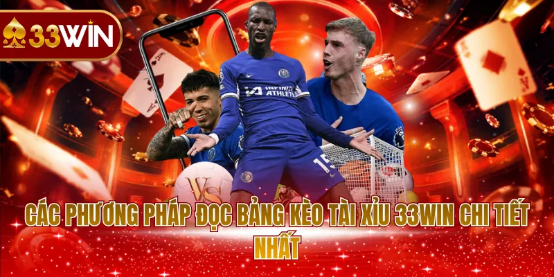 Các phương pháp đọc bảng kèo tài xỉu 33WIN chi tiết nhất 