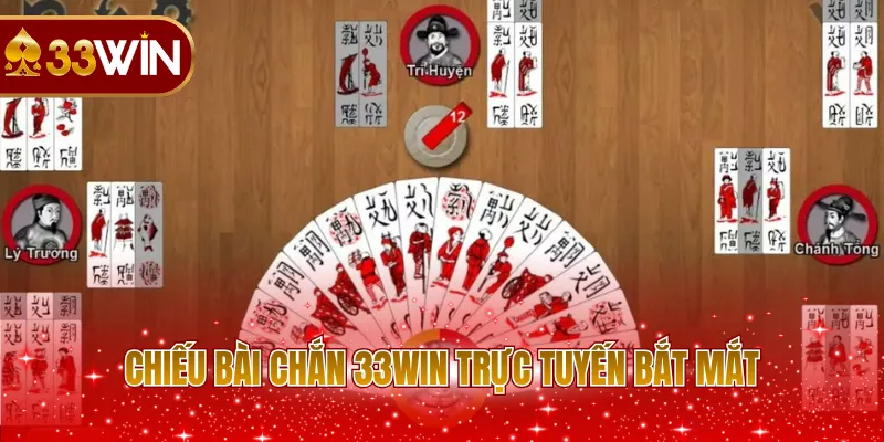 Chiếu bài Chắn 33WIN trực tuyến bắt mắt