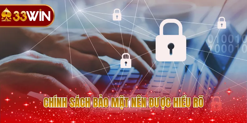 Chính sách bảo mật nên được hiểu rõ
