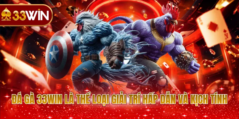 Đá gà 33WIN là thể loại giải trí hấp dẫn và kịch tính