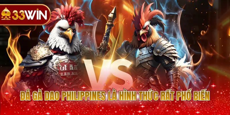 Đá gà dao Philippines là hình thức rất phổ biến