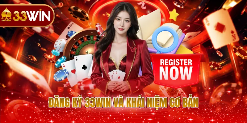 Đăng ký 33WIN và khái niệm cơ bản