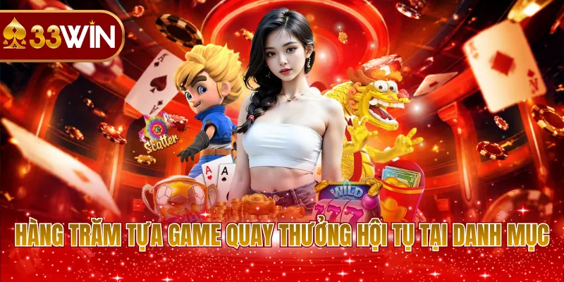 Hàng trăm tựa game quay thưởng hội tụ tại danh mục