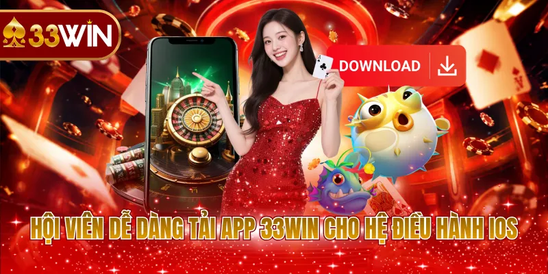 Hội viên dễ dàng tải app của 33WIN cho hệ điều hành iOS