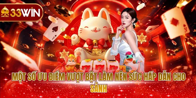 Một số ưu điểm vượt bật làm nên sức hấp dẫn cho sảnh
