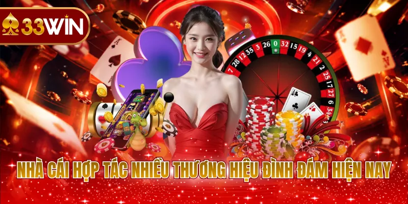 Nhà cái hợp tác nhiều thương hiệu đình đám hiện nay
