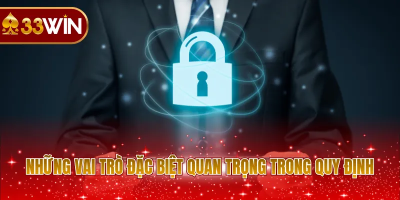 Những vai trò đặc biệt quan trọng trong quy định