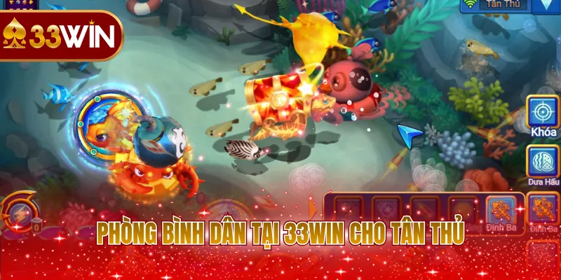 Phòng Bình Dân tại 33WIN cho tân thủ