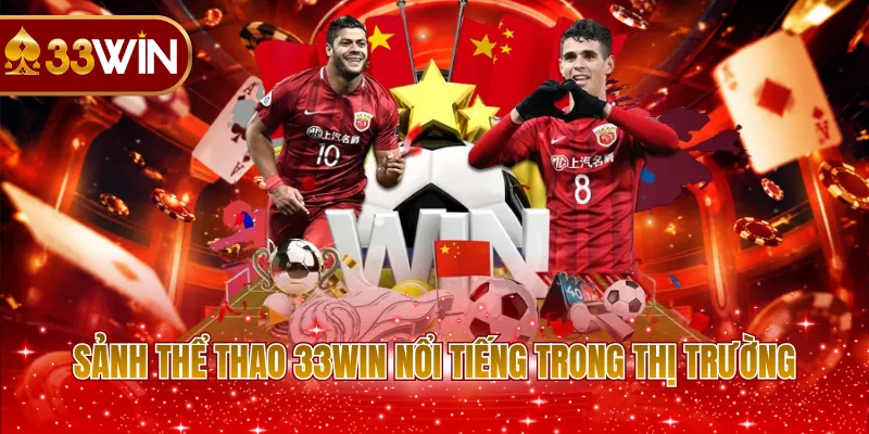 Sảnh thể thao 33WIN nổi tiếng trong thị trường