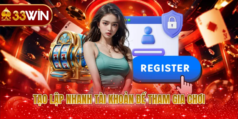 Tạo lập nhanh tài khoản để tham gia chơi 