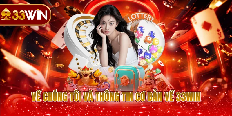 Về chúng tôi và thông tin cơ bản về 33WIN